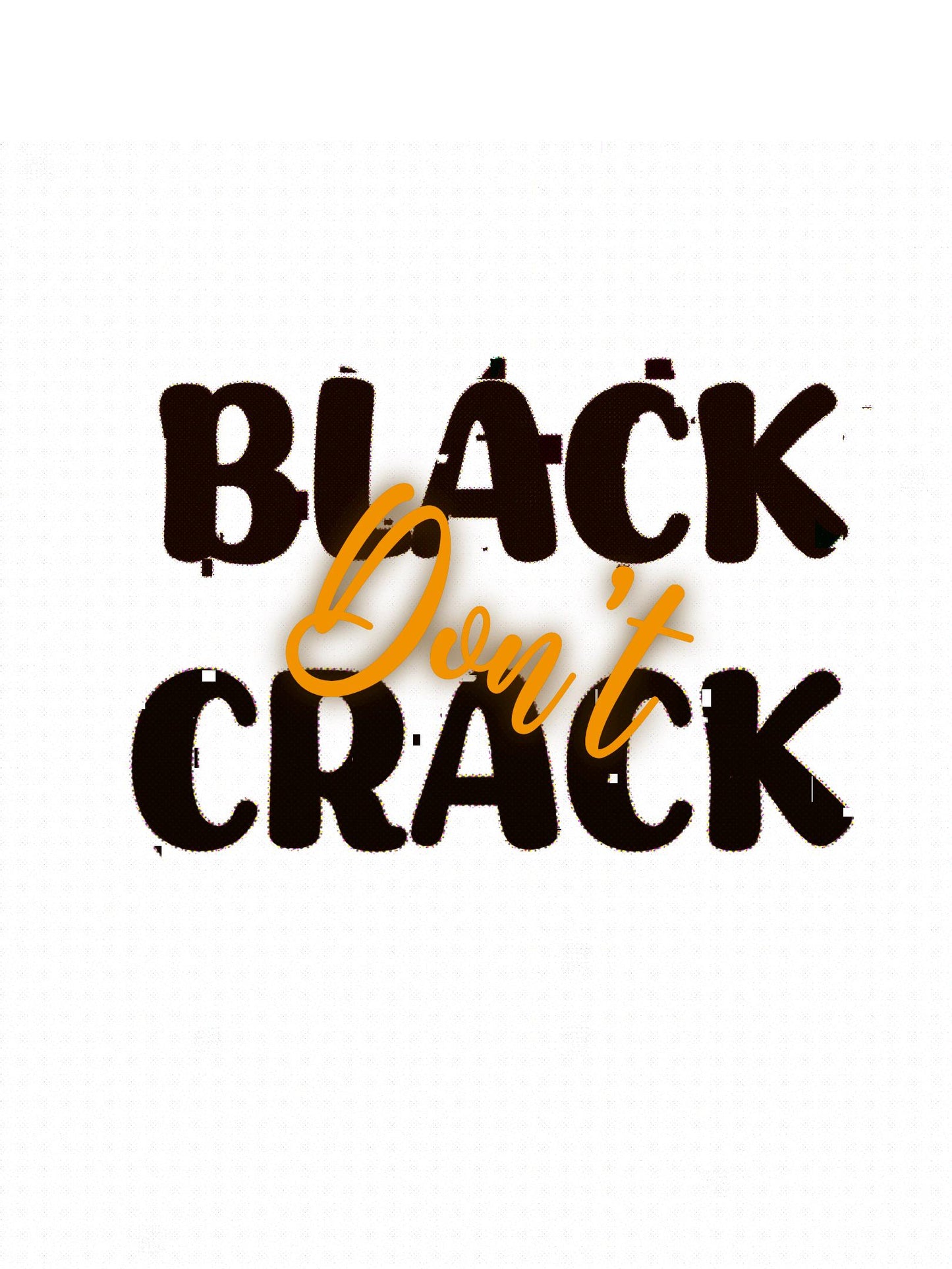 Black Don’t Crack PNG File, Black History Month, Digital Download, Black Woman, black man, Sublimation, Black History, Transparent file