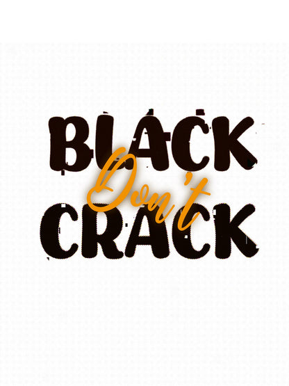 Black Don’t Crack PNG File, Black History Month, Digital Download, Black Woman, black man, Sublimation, Black History, Transparent file