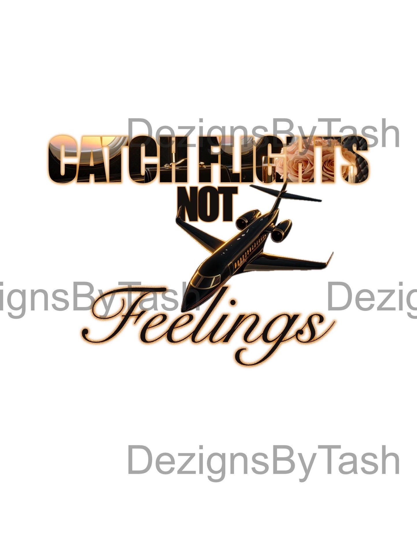 Catch Flights Not Feelings PNG | Digital Download | Travel Aesthetic PNG for T-Shirts, Tumblers, Mugs & More