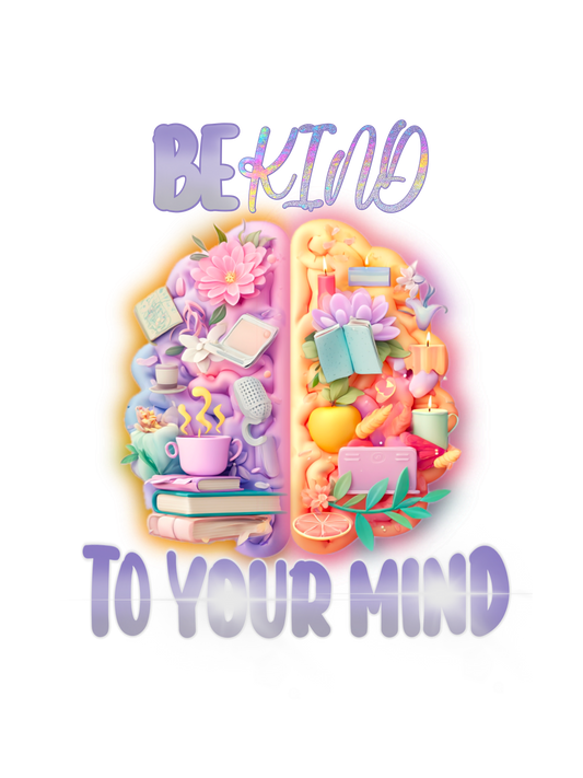 Be Kind To Your Mind PNG | Self-Care Brain Clipart | Mental Health Awareness Design | Transparent Digital Download for Sublimation, Stickers, Shirts