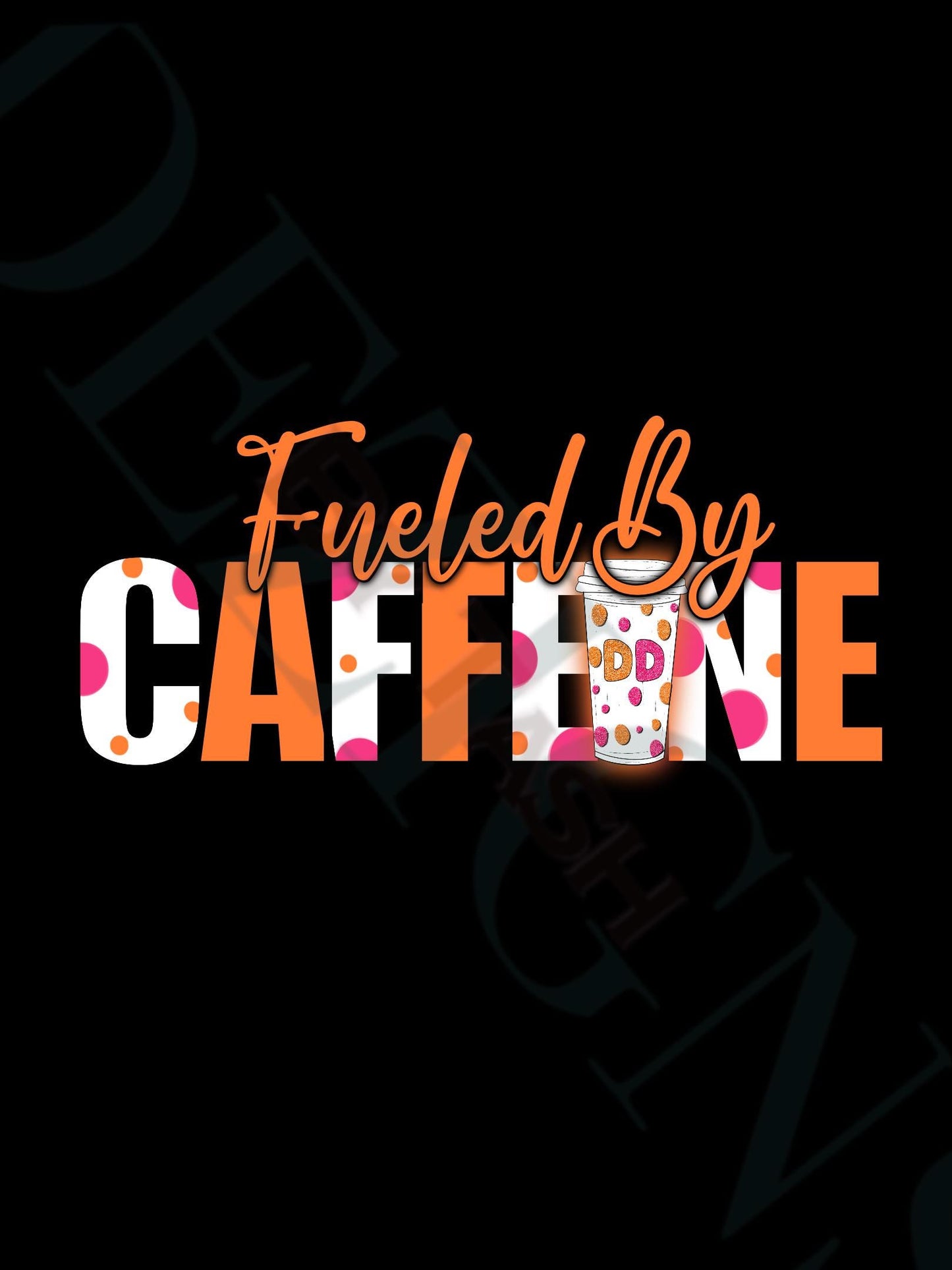 Fueled by Caffeine PNG | Coffee Lover Digital Design | Dunkin Donuts Inspired Shirt Design | Caffeine Addict PNG, Sublimation File, Humor