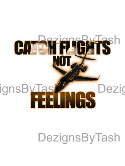 Catch Flights Not Feelings PNG | Digital Download | Travel Aesthetic PNG for T-Shirts, Tumblers, Mugs & More