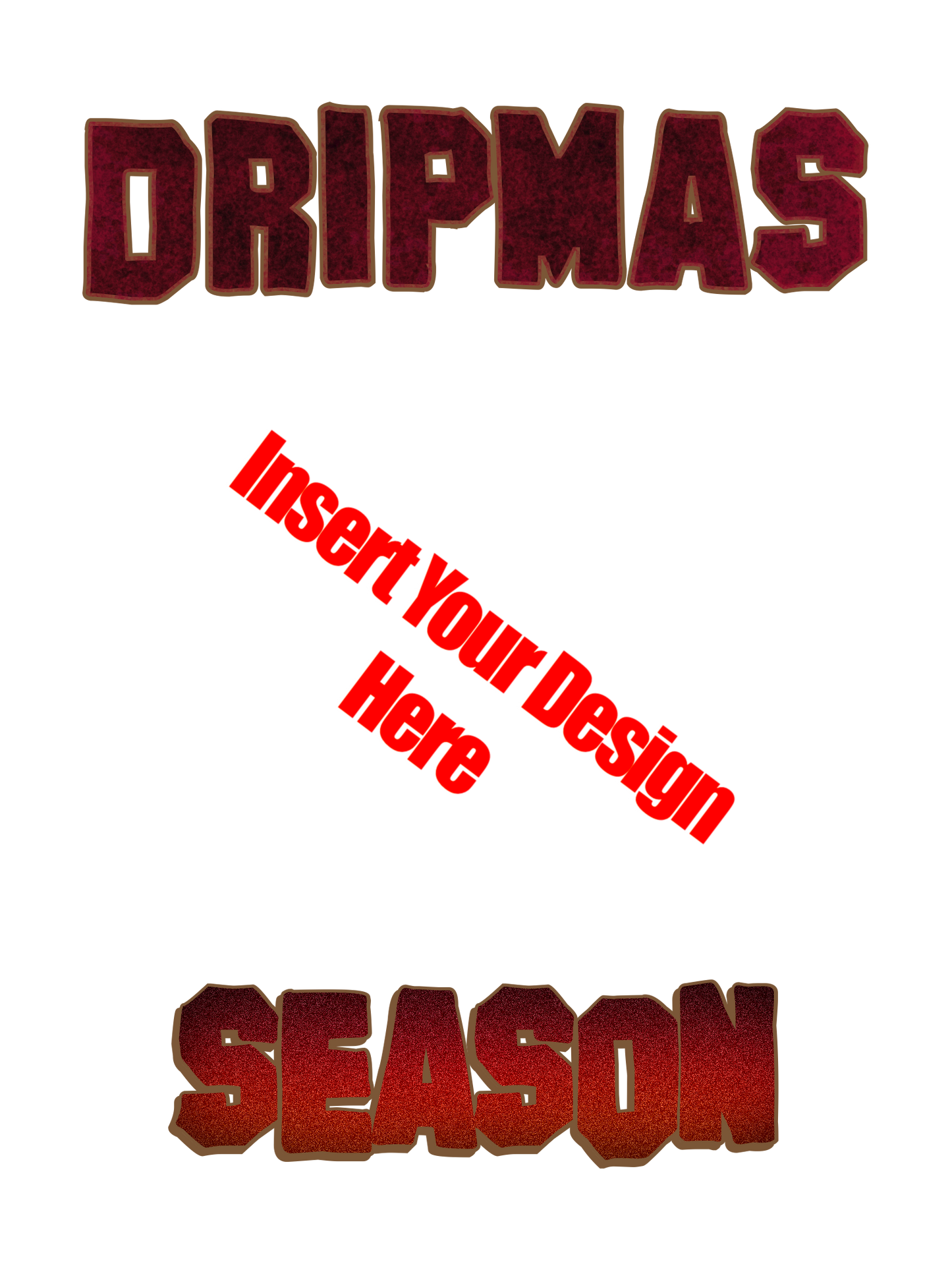DRIPMAS Season “Template” - Insert Your Christmas Teddy Design Here
