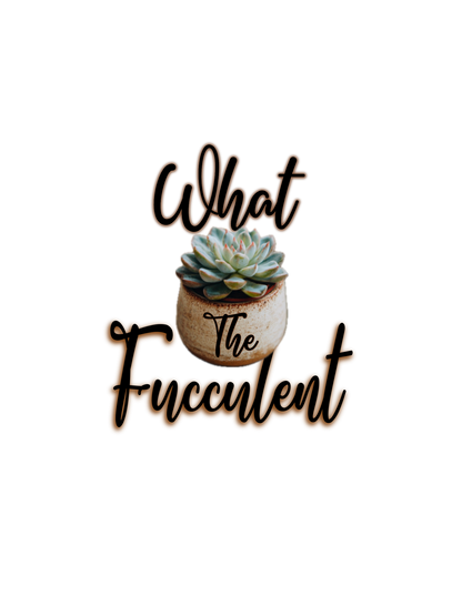 What The Fucculent PNG, Funny Succulent Digital Download, Cute Garden Plant Pun PNG, Instant Download Transparent Background, Sublimation Design